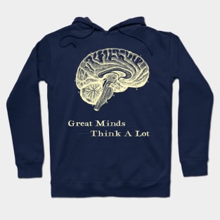 Great Minds Think A Lot Hoodie